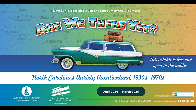 Are We There Yet? exhibit on display at Museum of the Albemarle – The Coastland...
